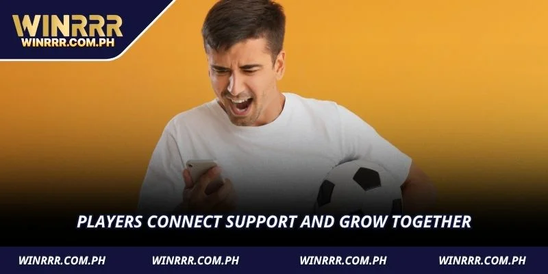 Players connect support and grow together