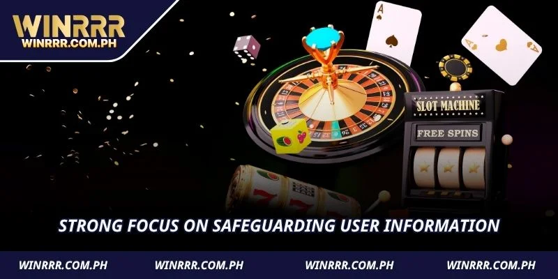 Strong focus on safeguarding user information