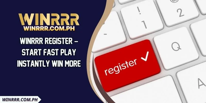 WINRRR Register – Start Fast Play Instantly Win More