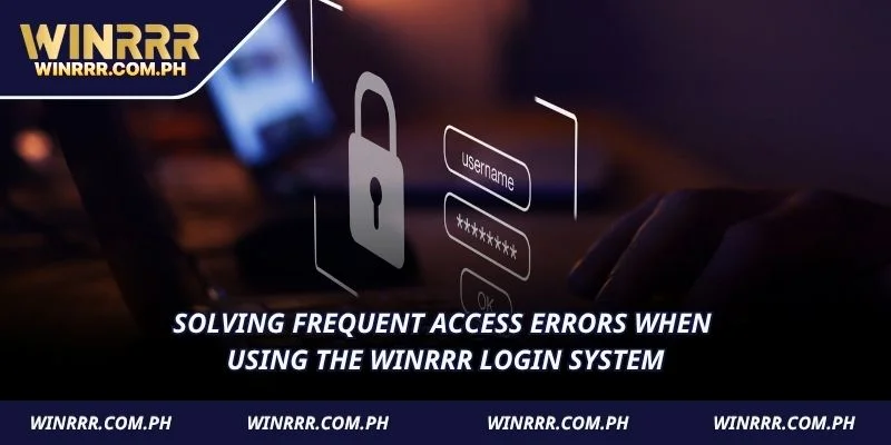 Solving frequent access errors when using the WINRRR login system