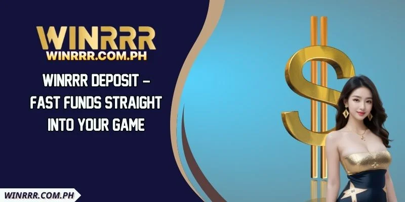 WINRRR Deposit – Fast Funds Straight Into Your Game