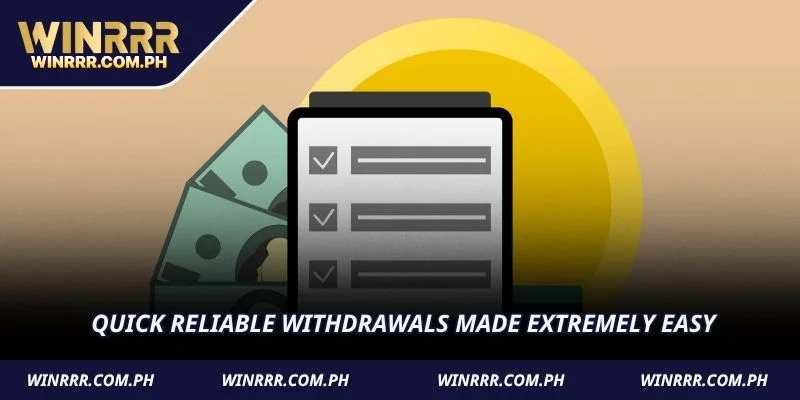 Quick reliable withdrawals made extremely easy
