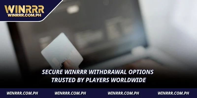 Secure WINRRR withdrawal options trusted by players worldwide