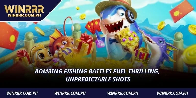 Bombing Fishing battles fuel thrilling, unpredictable shots