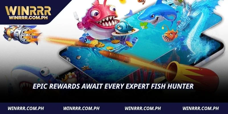 Epic rewards await every expert fish hunter 