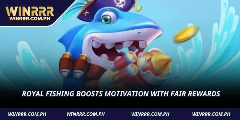 Royal Fishing boosts motivation with fair rewards