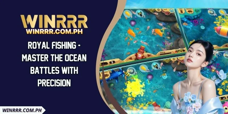 Royal Fishing - Master The Ocean Battles With Precision