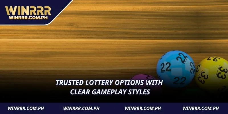Trusted lottery options with clear gameplay styles