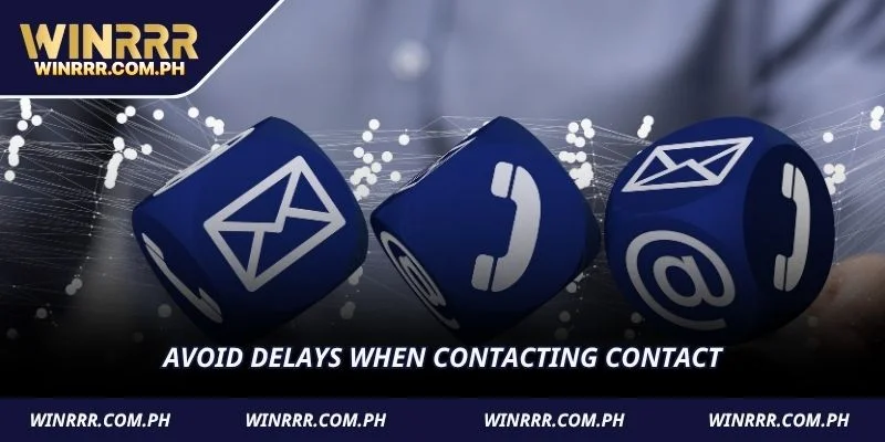 Avoid delays when contacting Contact