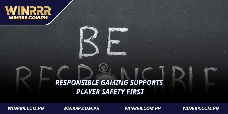 Responsible Gaming supports player safety first
