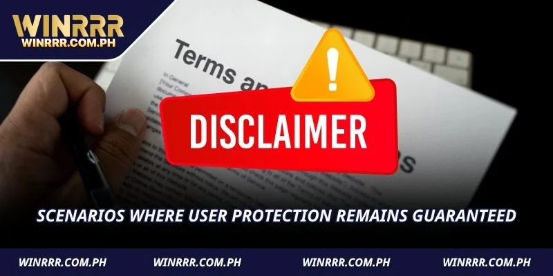 Scenarios where user protection remains guaranteed