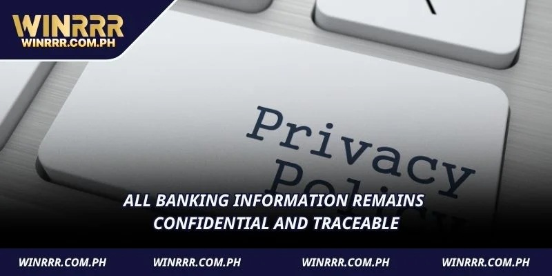 All banking information remains confidential and traceable