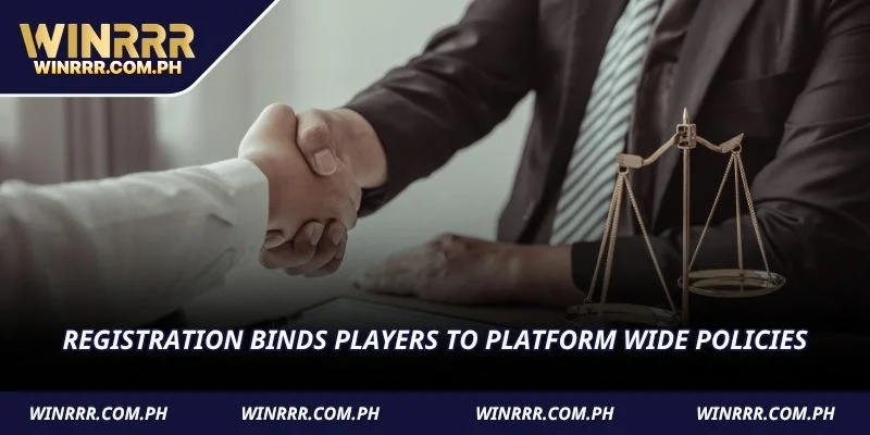 Registration binds players to platform wide policies