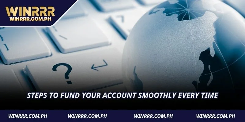 Steps to fund your account smoothly every time