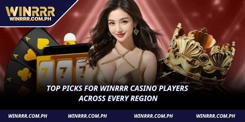 Top picks for WINRRR Casino players across every region