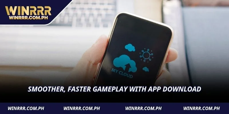 Smoother, faster gameplay with app download