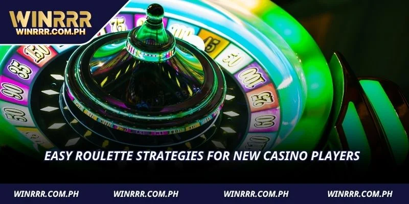 Easy Roulette strategies for new casino players