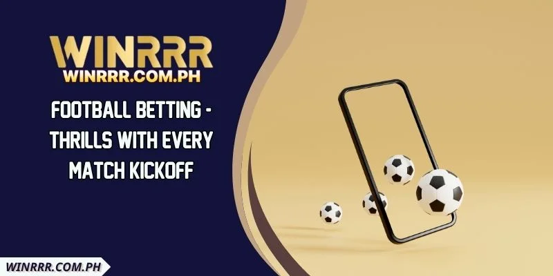 Football Betting - Thrills With Every Match Kickoff
