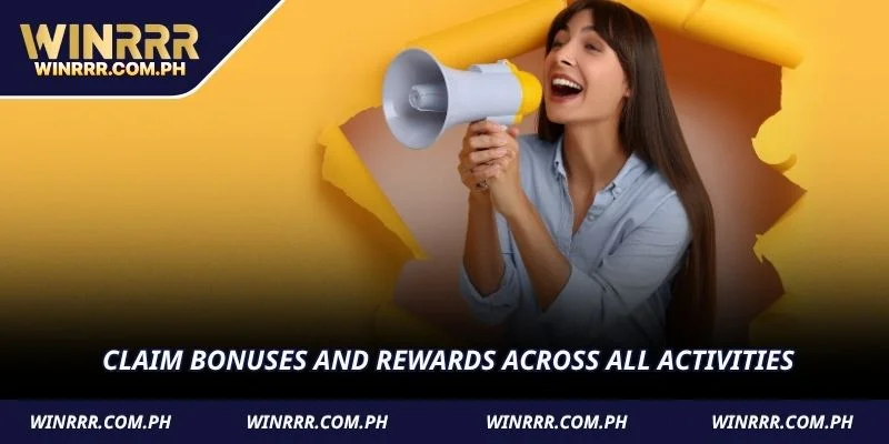 Claim bonuses and rewards across all activities