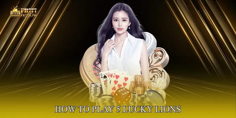 How to Play 5 Lucky Lions
