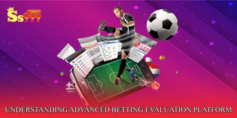 Understanding the Advanced Betting Evaluation Platform