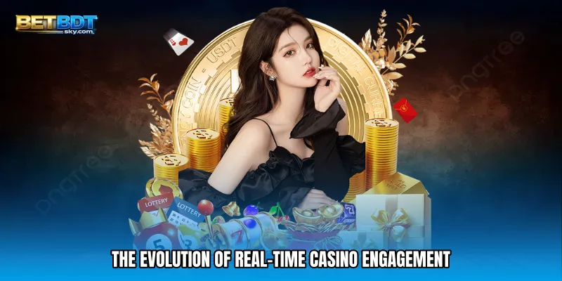 The Evolution of Real-Time Casino Engagement