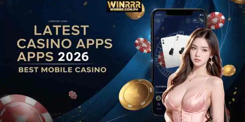 Latest Casino Apps 2026: Best Mobile Casinos