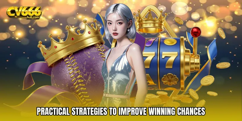Practical strategies to improve winning chances
