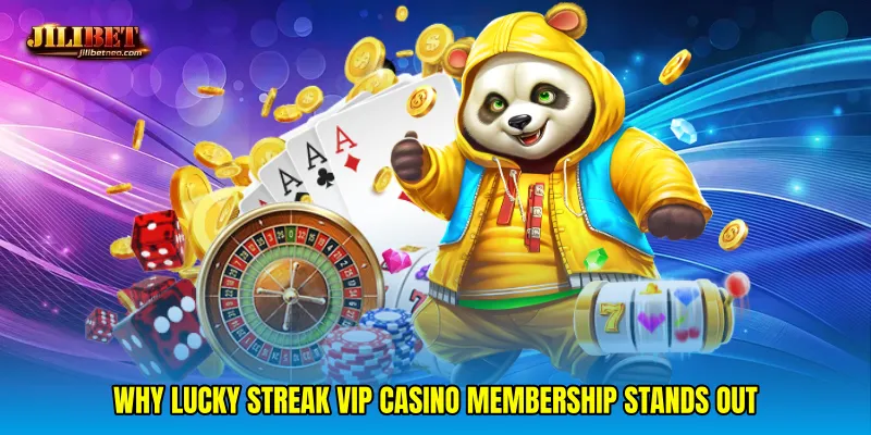 Why Lucky streak VIP casino membership stands out